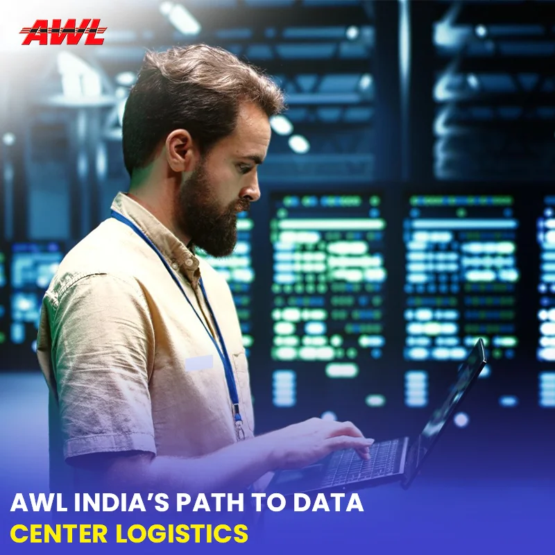 AWL India’s Path to Data Center Logistics